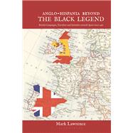 Anglo-Hispania beyond the Black Legend