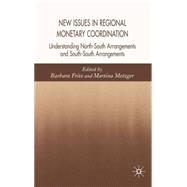 New Issues in Regional Monetary Coordination Understanding North-South and South-South Arrangements