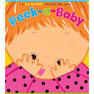 Peek-a-Baby A Lift-the-Flap Book