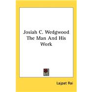 Josiah C. Wedgwood: The Man and His Work