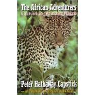 The African Adventurers A Return to the Silent Places