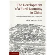 The Making of a New Rural Order in South China: I. Village, Land, and Lineage in Huizhou, 900-1600