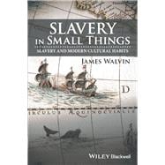 Slavery in Small Things Slavery and Modern Cultural Habits
