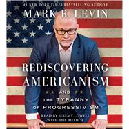 Rediscovering Americanism And the Tyranny of Progressivism