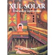 Xul Solar: Una Utopia Espiritualista,9789509976221