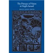 The Primacy of Vision in Virgil's Aeneid