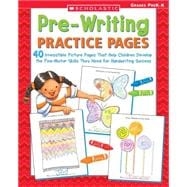 Pre-Writing Practice Pages 40 Irresistible Picture Pages That Help Children Develop the Fine Motor Skills They Need for Handwriting Success