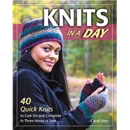 Knits in a Day 40 Quick Knits to Cast On and Complete in Three Hours or Less
