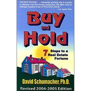 Buy & Hold 2004-2005: 7 Steps to a Real Estate Fortune