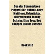Decatur Commodores Players : Carl Hubbell, Gary Matthews, Elden Auker, Murry Dickson, Johnny Schaive, elías Sosa, Bob Knepper, Claude Passeau