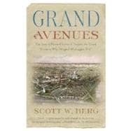 Grand Avenues The Story of Pierre Charles L'Enfant, the French Visionary Who Designed Washington, D.C.