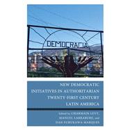 New Democratic Initiatives in Authoritarian Twenty-First Century Latin America