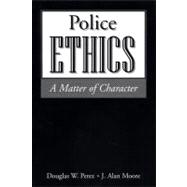 Police Ethics A Matter of Character