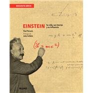 Einstein Su vida, sus teorías y su influencia