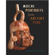 Moche Portraits from Ancient Peru,9780292716223