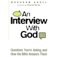 An Interview with God Questions You're Asking and How the Bible Answers Them