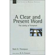 A Clear And Present Word: The Clarity of Scripture