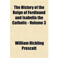 The History of the Reign of Ferdinand and Isabella the Catholic