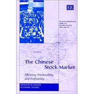 The Chinese Stock Market: Efficiency, Predictability And Profitability