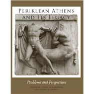 Periklean Athens and Its Legacy : Problems and Perspectives