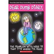 The Problem with Here Is That it's Where I'm From (Dear Dumb Diary #6)