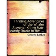 Thrilling Adventures of the Whaler Alcyone: Killing Man-eating Sharks in the Indian Ocean, Hunting Kangaroos in Australia