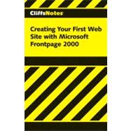 Creating Your First Web Site with Microsoft FrontPage 2000, Cliffs Notes,9780764586224