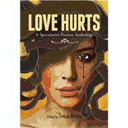Love Hurts A Speculative Fiction Anthology