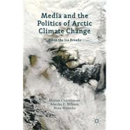 Media and the Politics of Arctic Climate Change When the Ice Breaks