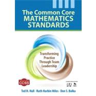 The Common Core Mathematics Standards; Transforming Practice Through Team Leadership