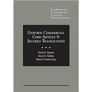 Epstein, Nickles, and Smith's Uniform Commercial Code Article 9: Secured Transactions(American Casebook Series)