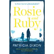 Rosie and Ruby A Heartwarming Story about Family, Love and Friendship
