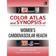 Color Atlas and Synopsis of Womens Cardiovascular Health, 1st Edition