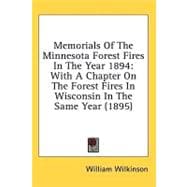 Memorials of the Minnesota Forest Fires in the Year 1894 : With A Chapter on the Forest Fires in Wisconsin in the Same Year (1895)