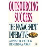 Outsourcing Success : The Management Imperative