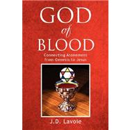 God of Blood : Connecting Atonement from Genesis to Jesus