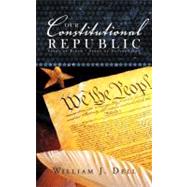 Our Constitutional Republic : Seeds of Birth - Seeds of Destruction