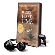 The Worst Hard Time: The Untold Story of Those Who Survived the Great American Dust Bowl: Library Edition