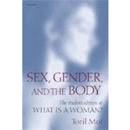 Sex, Gender, and the Body The Student Edition of What Is a Woman?