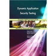 Dynamic Application Security Testing Complete Self-Assessment Guide