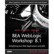 BEA WebLogic Workshop 8.1 Kick Start Simplifying Java Web Applications and J2EE