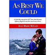 As Best We Could : A Civil War Story of the 101st New York Volunteer Regiment and Their Loved Ones at Home
