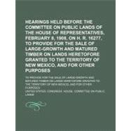 Hearings Held Before the Committee on the Public Lands of the House of Representatives, February 8, 1908, on H.r. 16277