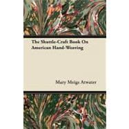 The Shuttle-craft Book on American Hand-weaving