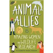 Animal Allies 15 Amazing Women in Wildlife Research
