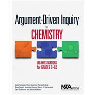 Argument-Driven Inquiry in Chemistry: Lab Investigations for Grades 9-12
