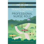 A Nurses Step-by-step Guide to Transitioning to the Professional Nurse Role