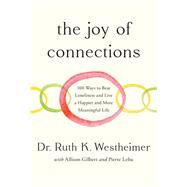 The Joy of Connections 100 Ways to Beat Loneliness and Live a Happier and More Meaningful Life,9780593736227