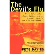 The Devil's Flu The World's Deadliest Influenza Epidemic and the Scientific Hunt for the Virus That Caused It