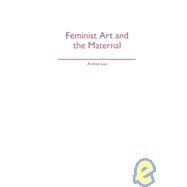 Feminist Art and the Maternal